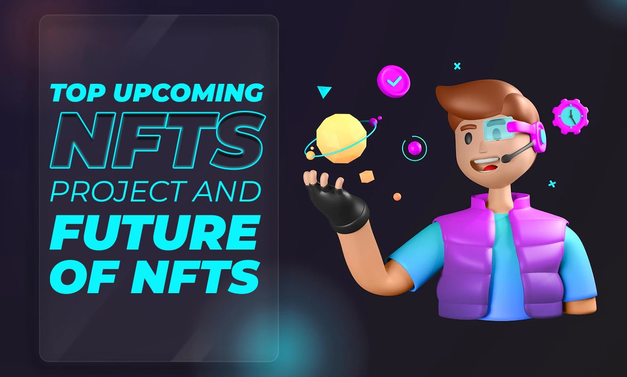 top upcoming nfts project and future of nfts
